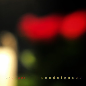 Dengarkan Condolences lagu dari Skanger dengan lirik