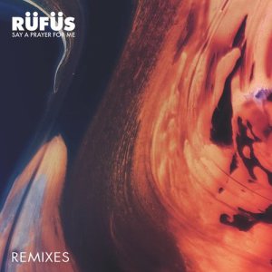 ดาวน์โหลดและฟังเพลง Say a Prayer for Me (Mazde Remix) พร้อมเนื้อเพลงจาก RÜFÜS DU SOL