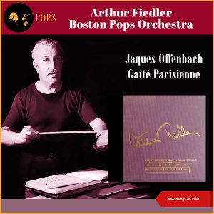 Jaques Offenbach: Gaîté Parisienne (Recordings of 1947) dari Boston Pops Orchestra