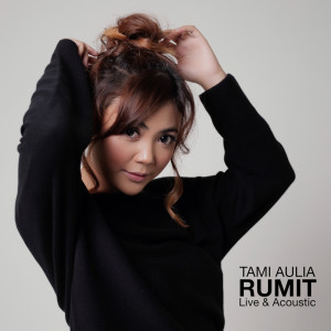Dengarkan Rumit (Live Acoustic Version) lagu dari Tami Aulia dengan lirik