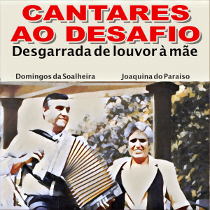 Album Cantares ao Desafio (Desgarrada De Louvor À Mãe) from Domingos Da Soalheira