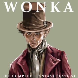 Album Wonka The Complete Fantasy Playlist oleh Various Artists