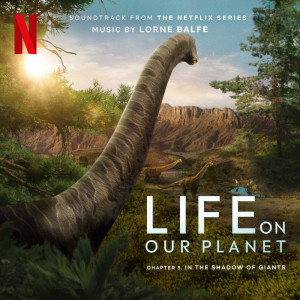 Album In the Shadows of Giants: Chapter 5 (Soundtrack from the Netflix Series "Life On Our Planet") from Lorne Balfe