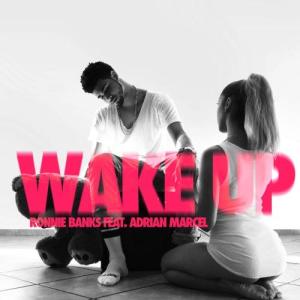 ดาวน์โหลดและฟังเพลง Wake Up (feat. Adrian Marcel) พร้อมเนื้อเพลงจาก Ronnie Banks