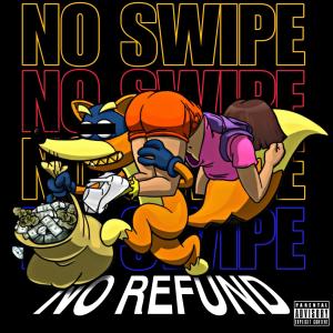 收聽No Refund的No Swipe (Explicit)歌詞歌曲