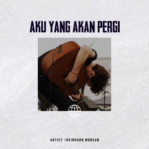 ดาวน์โหลดและฟังเพลง Aku Yang Akan Pergi พร้อมเนื้อเพลงจาก Reinhard Morgan