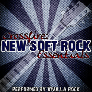 อัลบัม Crossfire: New Soft Rock Essentials ศิลปิน Viva La Rock