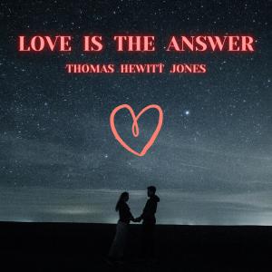 收聽Thomas Hewitt Jones的Love Is the Answer歌詞歌曲