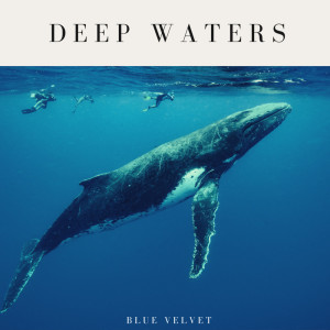 Blue Velvet的專輯Deep Waters