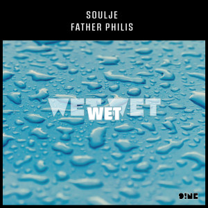 Wet Wet Wet (Explicit) dari Father Philis