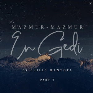 Dengarkan Mazmur-Mazmur En Gedi, Pt. 1 lagu dari Philip Mantofa dengan lirik