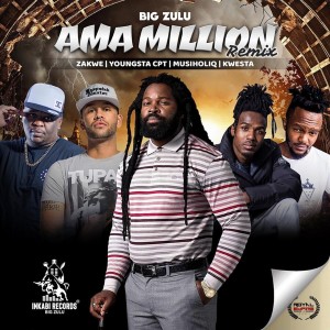 ดาวน์โหลดและฟังเพลง Ama Million (Remix|Explicit) พร้อมเนื้อเพลงจาก Big Zulu