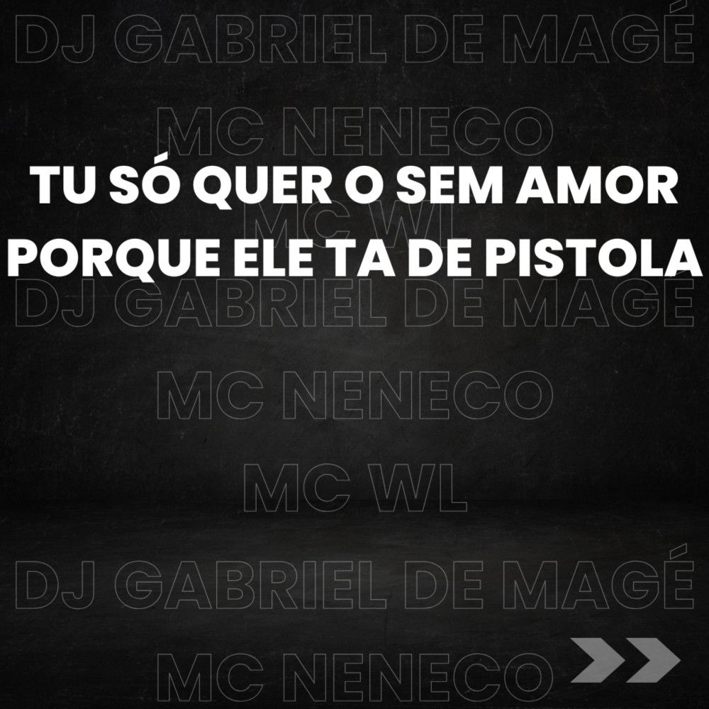 Tu Só Quer o Sem Amor Porque Ele Ta de Pistola (Explicit)