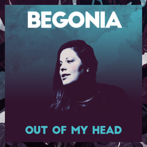 Dengarkan lagu Out of My Head nyanyian Begonia dengan lirik
