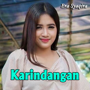 Dengarkan lagu Karindangan nyanyian Era Syaqira dengan lirik