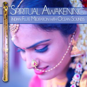 Album Spiritual Awakening: Indian Flute Meditation with Ocean Sounds from Flute Music Meditation DEA Channel