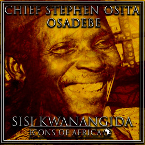 Album Sisi Kwanangida oleh Chief Stephen Osita Osadebe