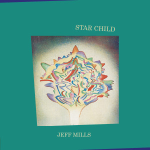 Jeff Mills的專輯Star Child