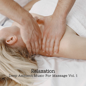 Album Relaxation: Deep Ambient Music For Massage Vol. 1 from Relaxing Sleep Music