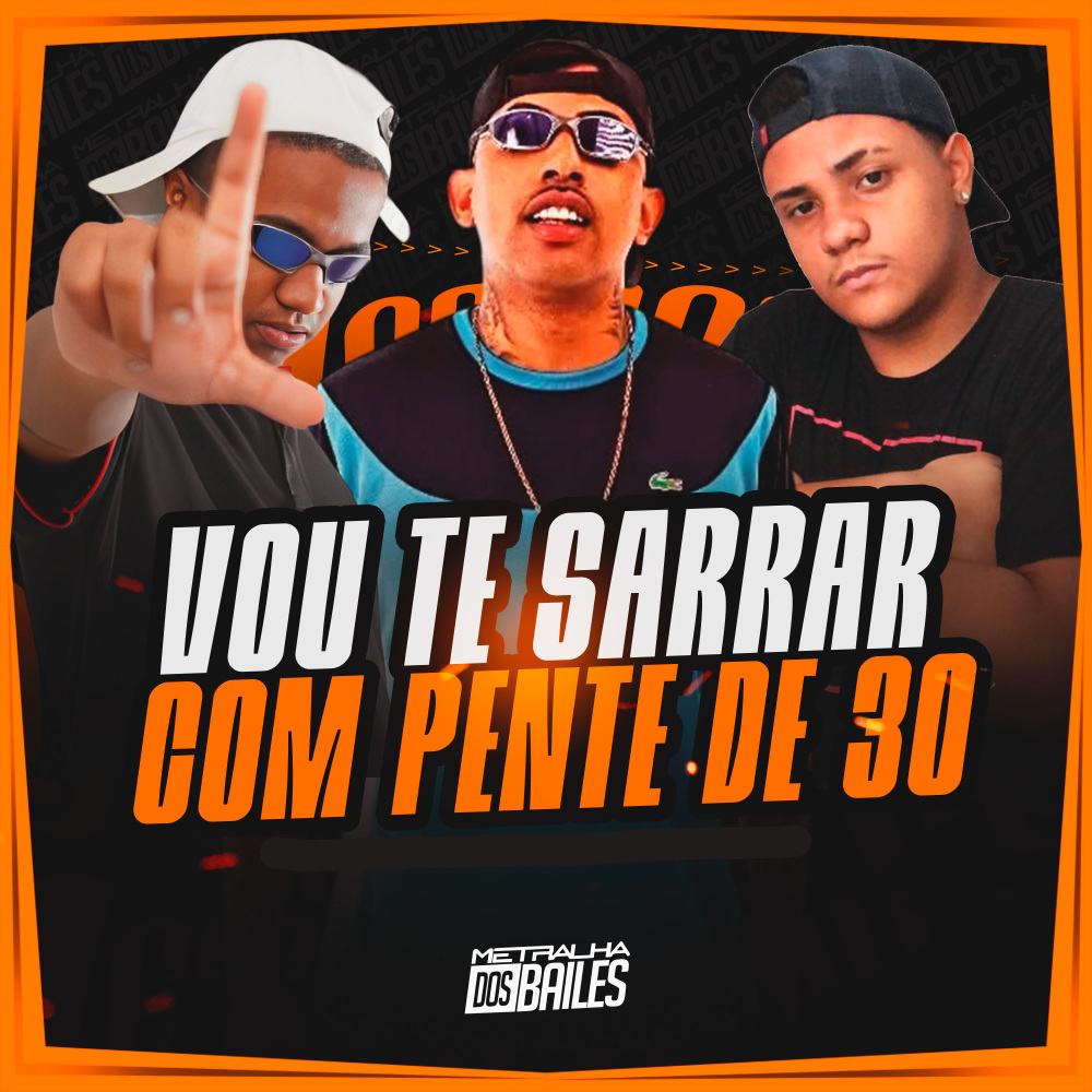 Vou Te Sarrar Com Pente de 30 (Explicit)