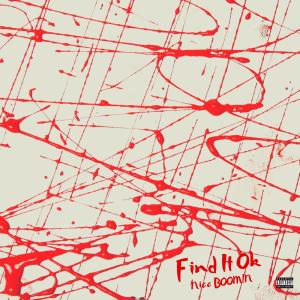 Listen to Find it Ok (Explicit) song with lyrics from Nicc BOOM!N