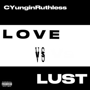 CYunginRuthless的專輯Love Vs Lust (Explicit)