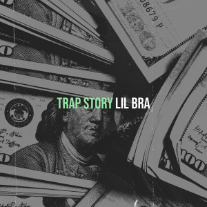 Lil Bra的專輯Trap Story (Explicit)