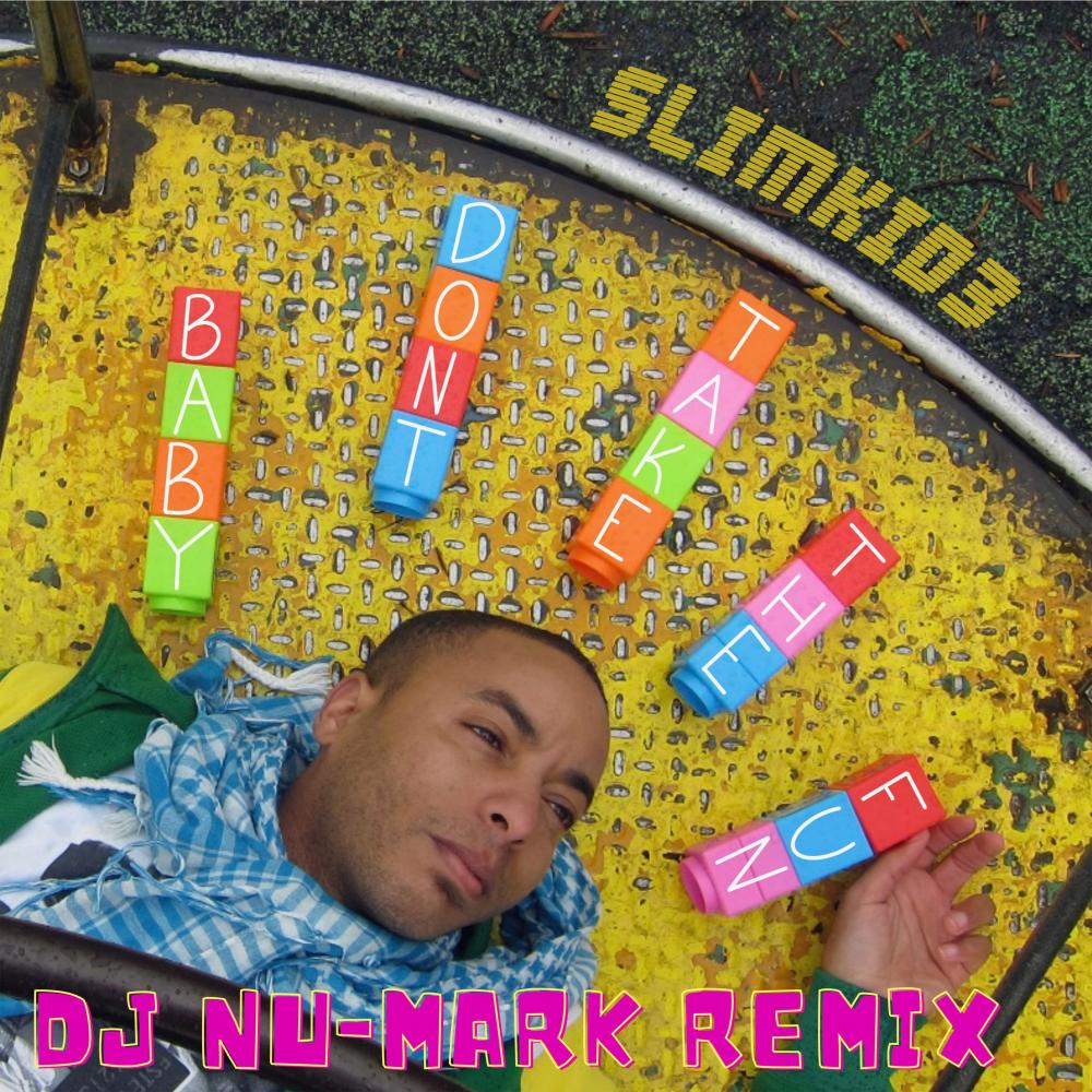 Baby Don't Take the Fun (DJ Nu-Mark Remix)