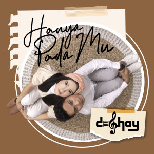 Dengarkan Hanya Padamu lagu dari Deghay dengan lirik