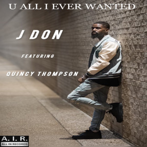 Listen to U All I Ever Wanted song with lyrics from J Don