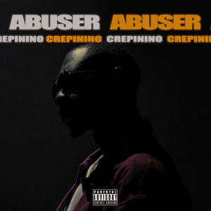 ดาวน์โหลดและฟังเพลง ABUSER (Explicit) พร้อมเนื้อเพลงจาก CREPINIÑO