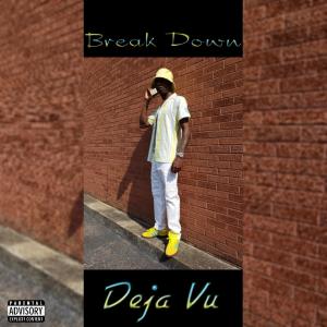 Deja Vu的專輯Break Down (Explicit)