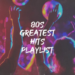 80's D.J. Dance的专辑80S Greatest Hits Playlist