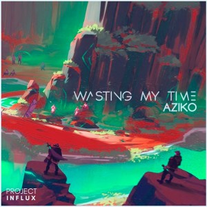 Dengarkan lagu Wasting My Time nyanyian Aziko dengan lirik
