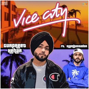 收聽Gurpreet Hehar的Vicecity(feat. Slambassador)歌詞歌曲