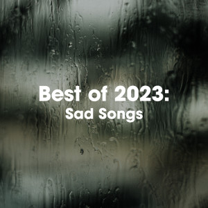 อัลบัม Best Of 2023: Sad Songs (Explicit) ศิลปิน Various