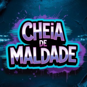 Album Cheia de Maldade (Remix) (Explicit) from 