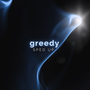 ดาวน์โหลดและฟังเพลง greedy (Sped Up) (I Would Want Myself Baby Please Believe Me|Explicit) พร้อมเนื้อเพลงจาก Nightcore Remix Guys