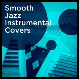 อัลบัม Smooth Jazz Instrumental Covers ศิลปิน Relaxing Instrumental Jazz Ensemble
