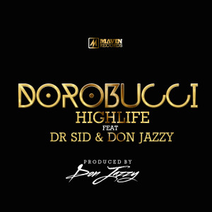 收聽Mavins的Dorobucci Highlife (feat. Don Jazzy & Dr Sid)歌詞歌曲