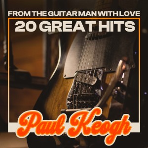Paul Keogh的专辑From The Guitar Man With Love - 20 Great Hits