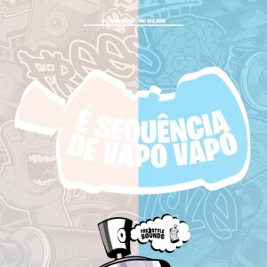 Album É Sequência De Vapo Vapo (Explicit) from DJ MENOR 011