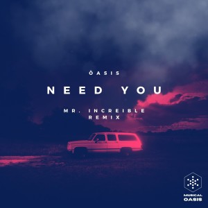 Oasis的專輯Need You (Mr. Increible Remix)