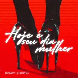 Album Hoje É Seu Dia Mulher (Explicit) from DJ Sadall