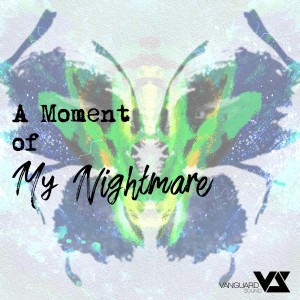 A Moment of My Nightmare dari Vanguard Sound