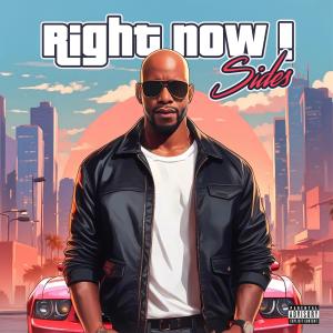 收聽Sides的Right Now! (Explicit)歌詞歌曲