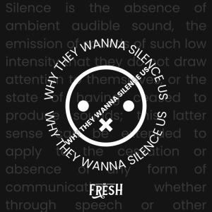 อัลบัม Why They Wanna Silence Us (Explicit) ศิลปิน Mr. Fresh