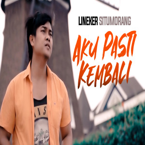 Listen to Aku Pasti Kembali song with lyrics from Lineker Situmorang