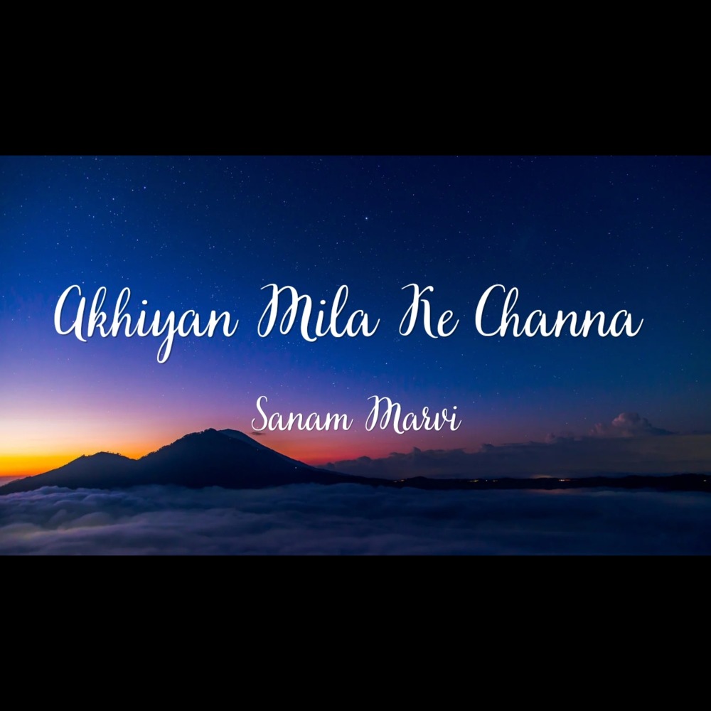 Akhiyan Mila Ke Channa