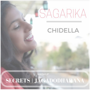 Sagarika Chidella的專輯Secrets / Jagadodharana (Mashup)